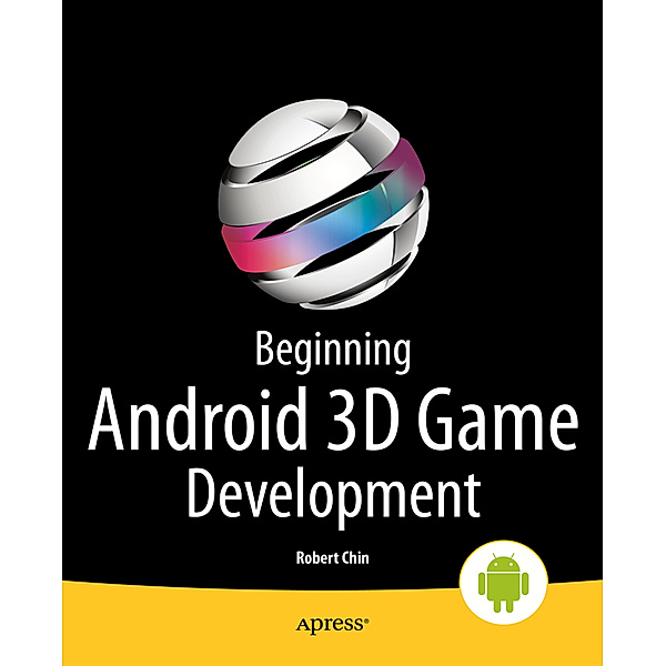 Beginning Android 3D Game Development, Robert Chin