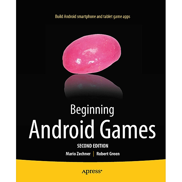 Beginning Android Games, Robert Green, Mario Zechner
