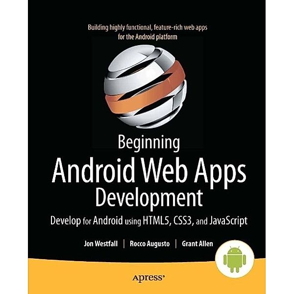 Beginning Android Web Apps Development, Jon Westfall, Rocco Augusto, Grant Allen