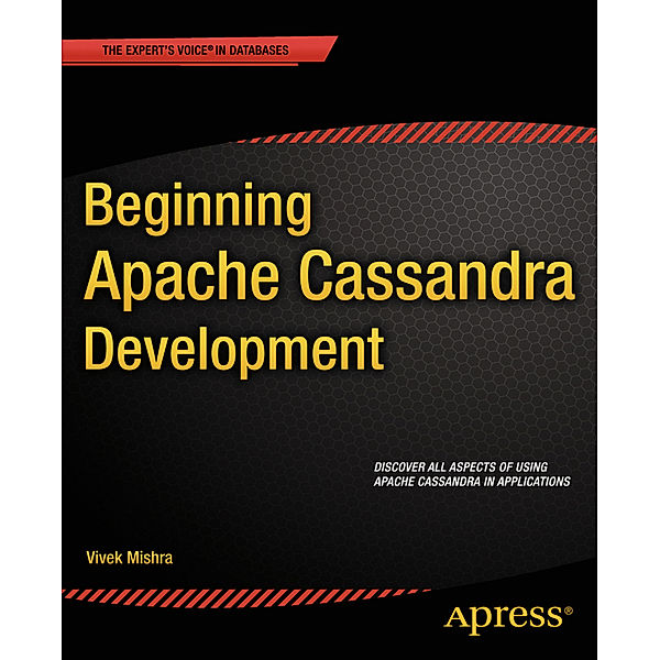 Beginning Apache Cassandra Development, Vivek Mishra