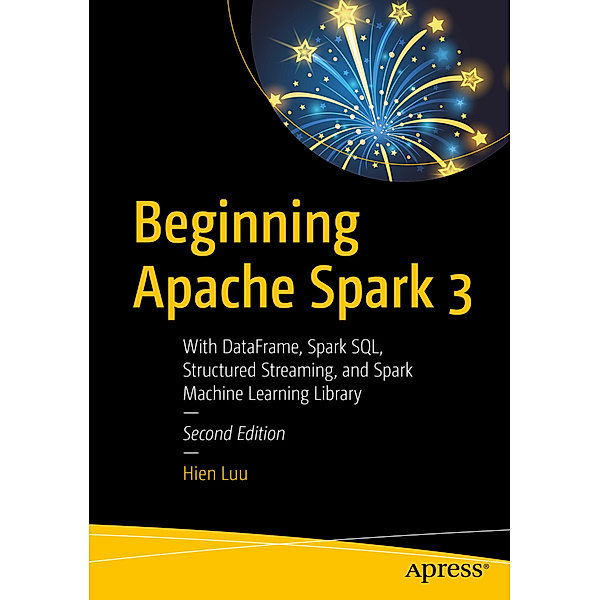 Beginning Apache Spark 3, Hien Luu