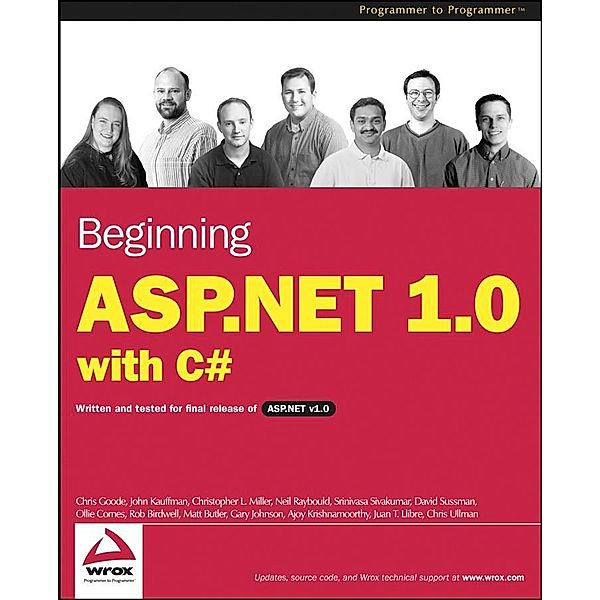 Beginning ASP.NET 1.0 with C#, Chris Goode, Gary Johnson, Ajoy Krishnamoorthy, Juan T. Llibre, Chris Ullman, John Kauffman, Christopher L. Miller, Neil Raybould, S. Srinivasa Sivakumar, David Sussman, Ollie Cornes, Rob Birdwell, Matt Butler