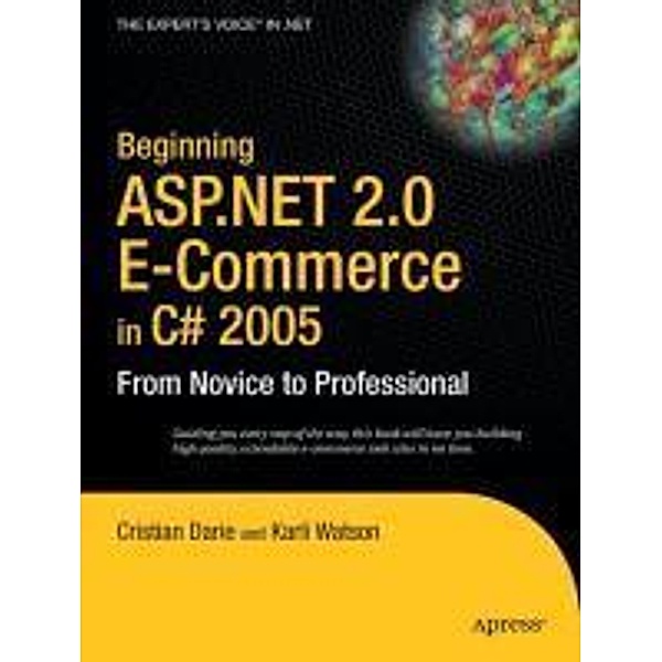 Beginning ASP.NET 2.0 E-Commerce in C# 2005, Cristian Darie, Karli Watson