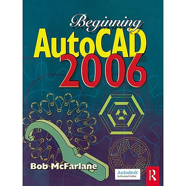 Beginning AutoCAD 2006, Bob McFarlane