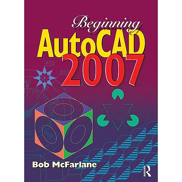 Beginning AutoCAD 2007, Bob McFarlane