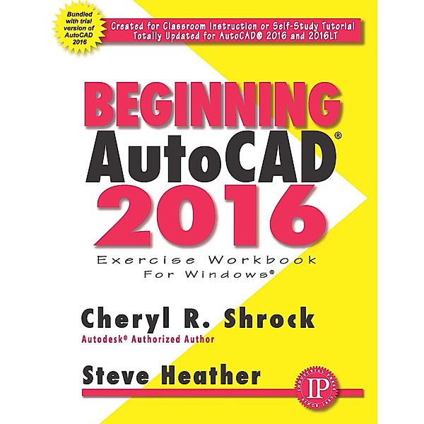 Beginning AutoCAD® 2016, Cheryl R. Shrock, Steve Heather