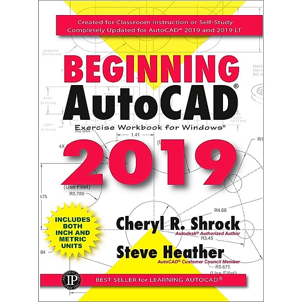 Beginning AutoCAD® 2019 Exercise Workbook, Cheryl R. Shrock, Steve Heather