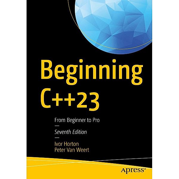 Beginning C++23, Ivor Horton, Peter Van Weert