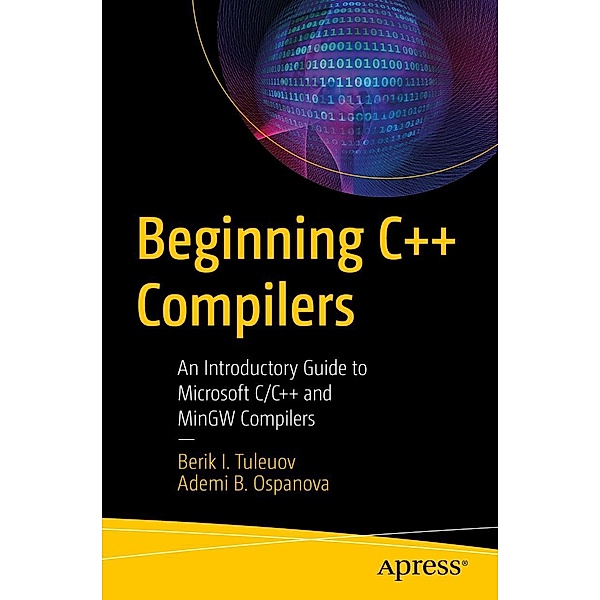 Beginning C++ Compilers, Berik I. Tuleuov, Ademi B. Ospanova