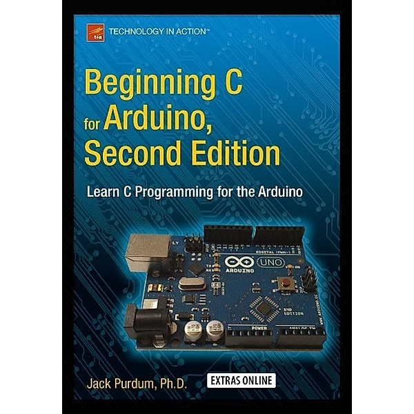 Beginning C for Arduino, Second Edition, Jack Purdum