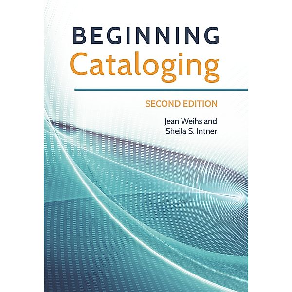 Beginning Cataloging, Jean Weihs, Sheila S. Intner