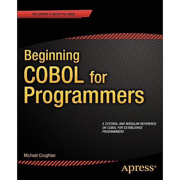 Beginning COBOL for Programmers, Michael Coughlan