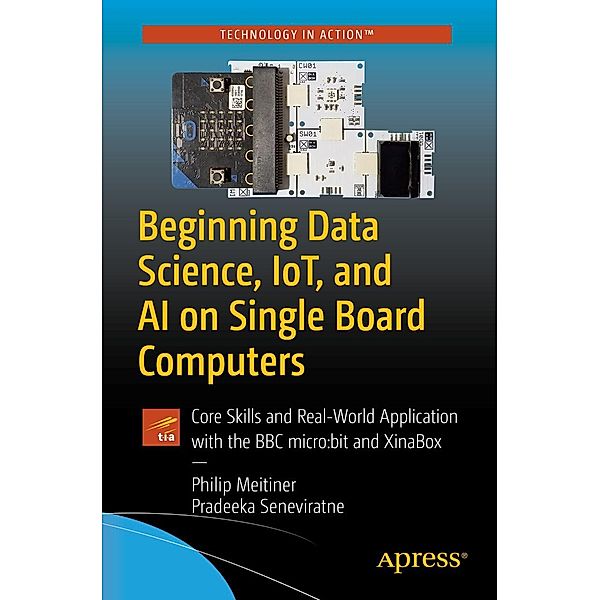 Beginning Data Science, IoT, and AI on Single Board Computers, Philip Meitiner, Pradeeka Seneviratne