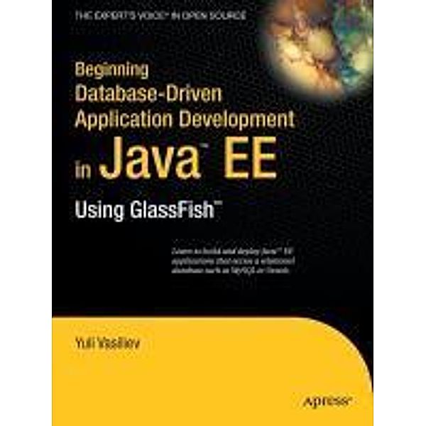 Beginning Database-Driven Application Development in Java EE, Yuli Vasiliev