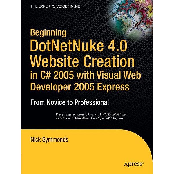 Beginning DotNetNuke 4.0 Website Creation in C# 2005 with Visual Web Developer 2005 Express, Nick Symmonds