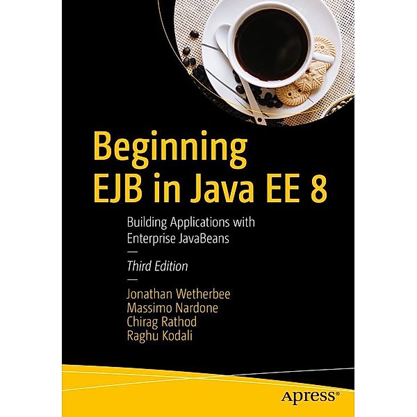 Beginning EJB in Java EE 8, Jonathan Wetherbee, Massimo Nardone, Chirag Rathod, Raghu Kodali
