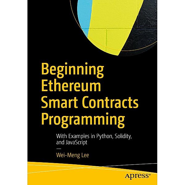 Beginning Ethereum Smart Contracts Programming, Wei-Meng Lee