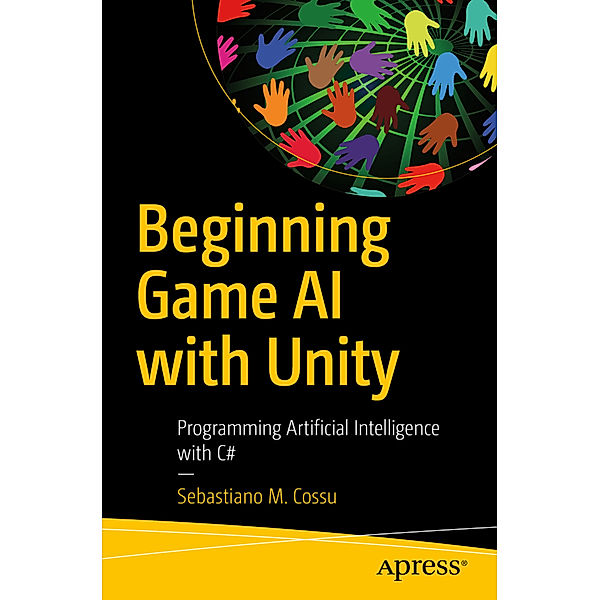 Beginning Game AI with Unity, Sebastiano M. Cossu