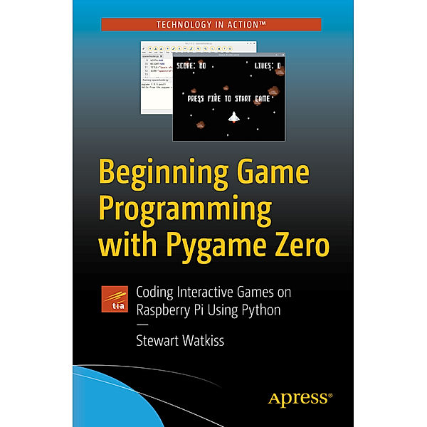 Beginning Game Programming with Pygame Zero, Stewart Watkiss