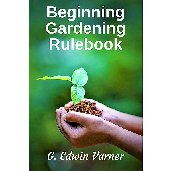 Beginning Gardening Rulebook, G. Edwin Varner