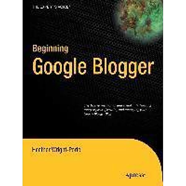 Beginning Google Blogger, Heather Wright-Porto