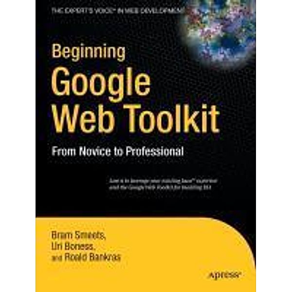 Beginning Google Web Toolkit, Bram Smeets, Uri Boness, Roald Bankras