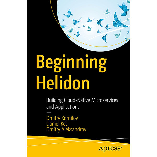 Beginning Helidon, Dmitry Kornilov, Daniel Kec, Dmitry Aleksandrov