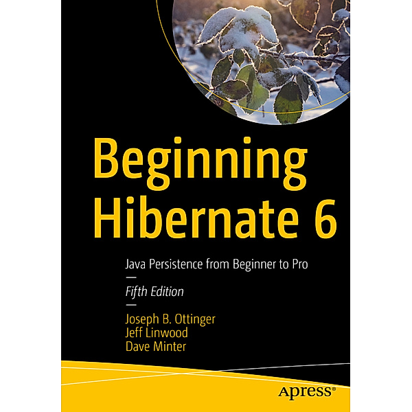 Beginning Hibernate 6, Joseph B. Ottinger, Jeff Linwood, Dave Minter
