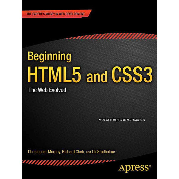Beginning HTML5 and CSS3, Christopher Murphy, R. Clark, O. Studholme
