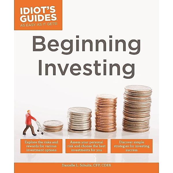 Beginning Investing / Idiot's Guides, Danielle L. Schultz
