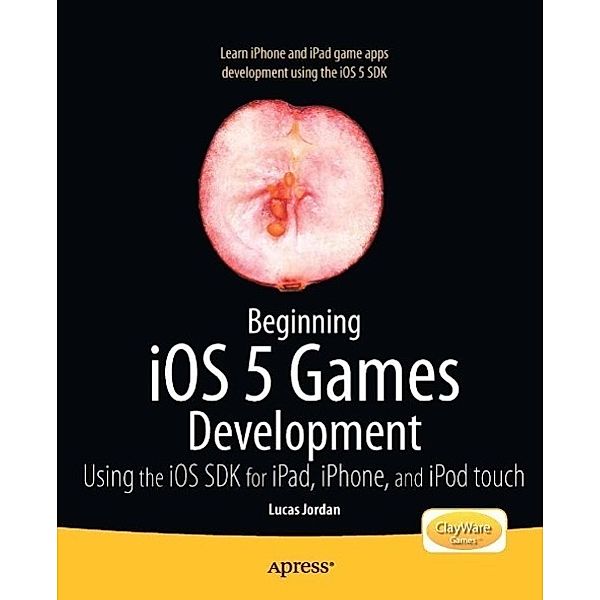 Beginning iOS 5 Games Development, Lucas Jordan