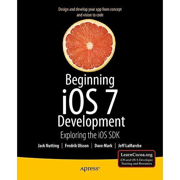 Beginning iOS 7 Development, Jack Nutting, Fredrik Olsson, Jeff LaMarche, David Mark