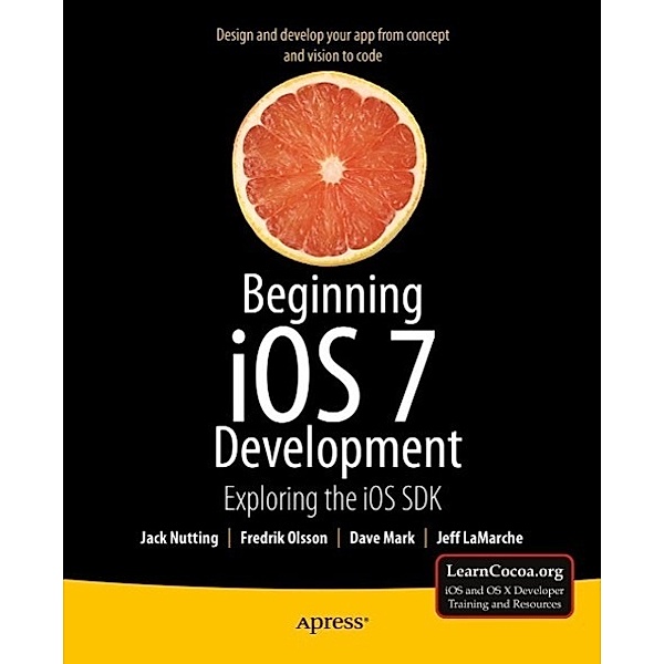 Beginning iOS 7 Development, Jack Nutting, David Mark, Jeff LaMarche, Fredrik Olsson