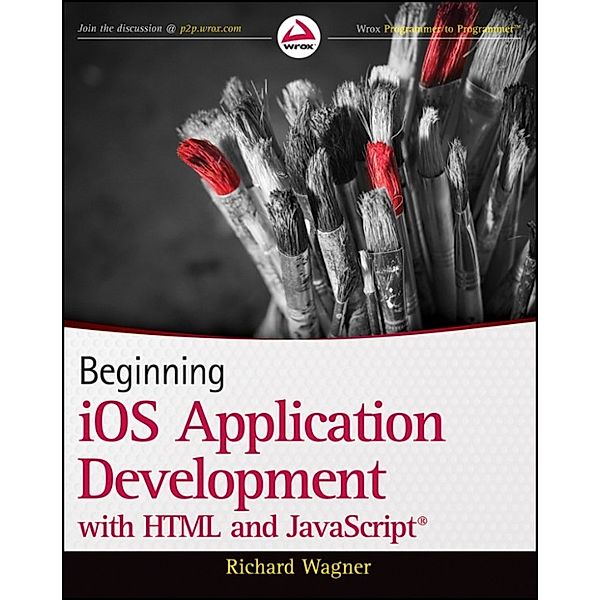 Beginning iOS Application Development with HTML and JavaScript, Richard Wagner