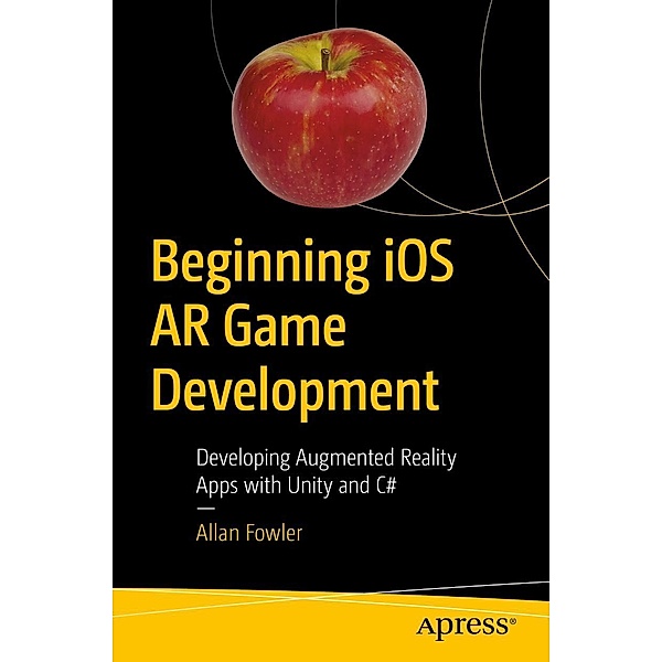 Beginning iOS AR Game Development, Allan Fowler