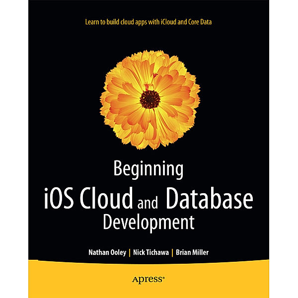 Beginning iOS Cloud and Database Development, Nathan Ooley, Nick Tichawa, Brian Miller