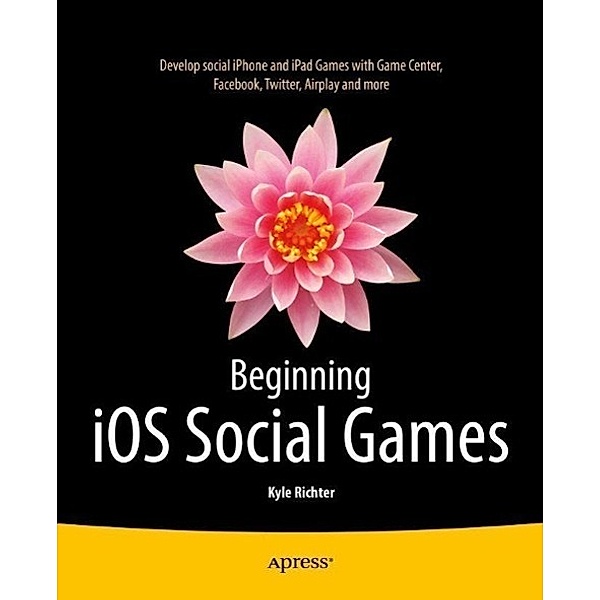 Beginning iOS Social Games, Kyle Richter