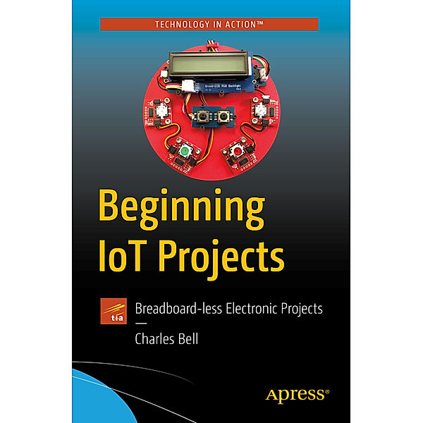 Beginning IoT Projects, Charles Bell