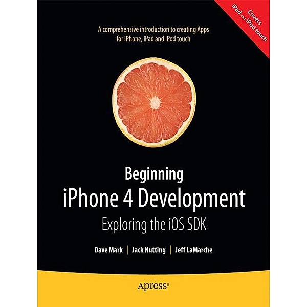 Beginning iPhone 4 Development, David Mark, Jeff LaMarche, Jack Nutting