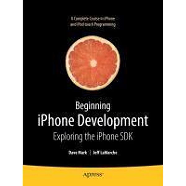Beginning iPhone Development, Jeff LaMarche, David Mark