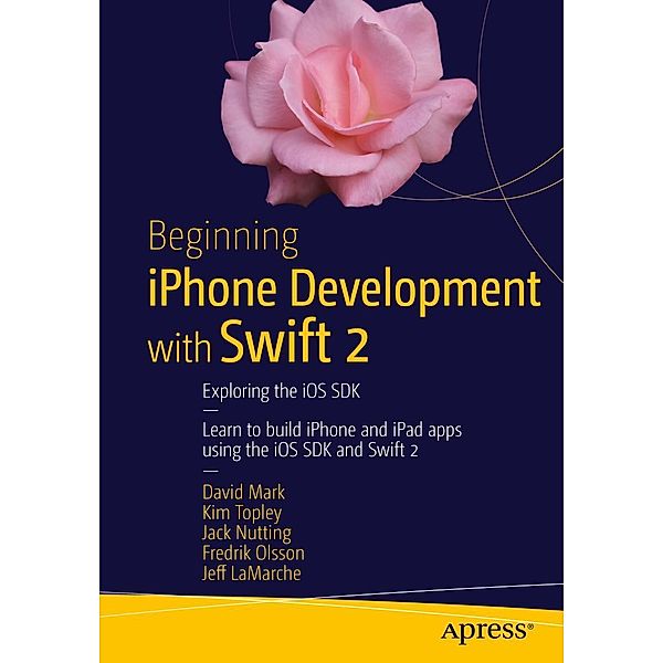 Beginning iPhone Development with Swift 2, David Mark, Kim Topley, Jack Nutting, Fredrik Olsson, Jeff LaMarche