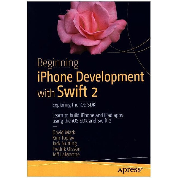 Beginning iPhone Development with Swift 2, David Mark, Kim Topley, Jack Nutting, Fredrik Olsson, Jeff LaMarche