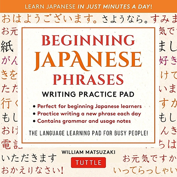 Beginning Japanese Phrases Language Practice Pad, William Matsuzaki