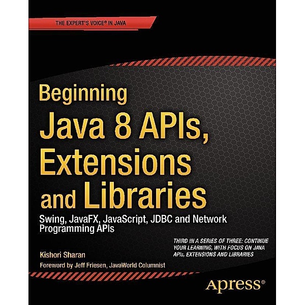 Beginning Java 8 APIs, Extensions and Libraries, Kishori Sharan