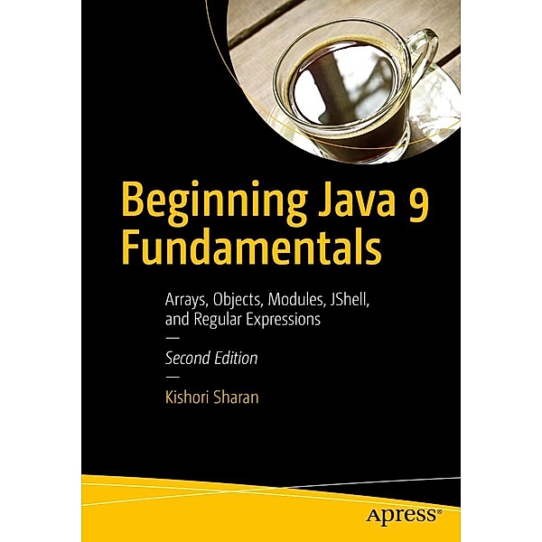 Beginning Java 9 Fundamentals, Kishori Sharan