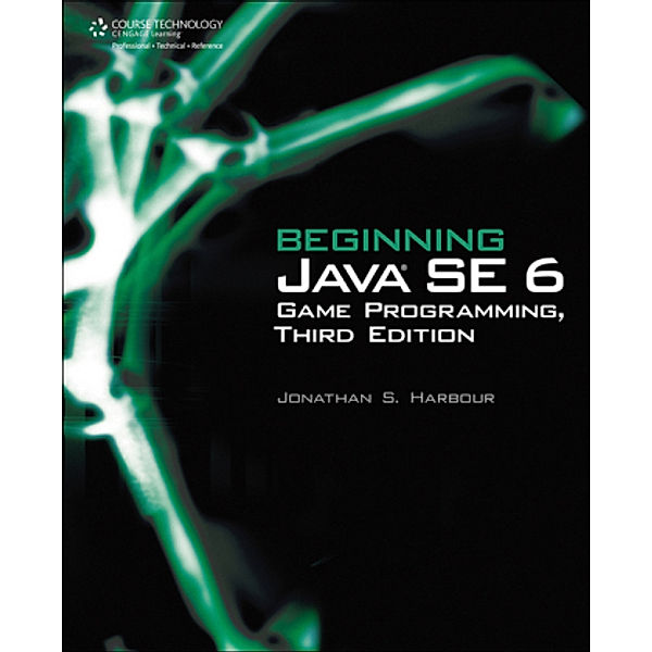 Beginning Java SE 6 Game Programming, Jonathan S. Harbour