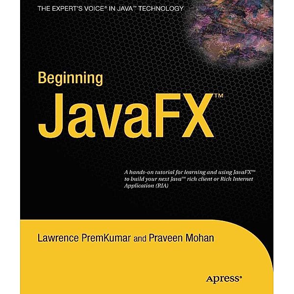 Beginning JavaFX, Lawrence PremKumar, Praveen Mohan