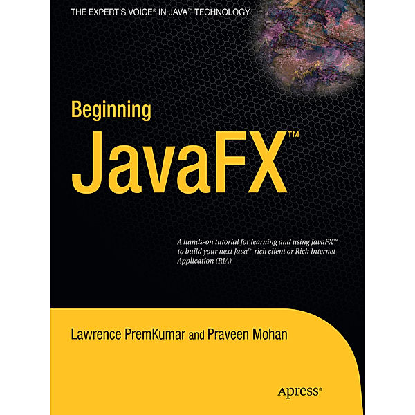 Beginning JavaFX, Lawrence PremKumar, Praveen Mohan