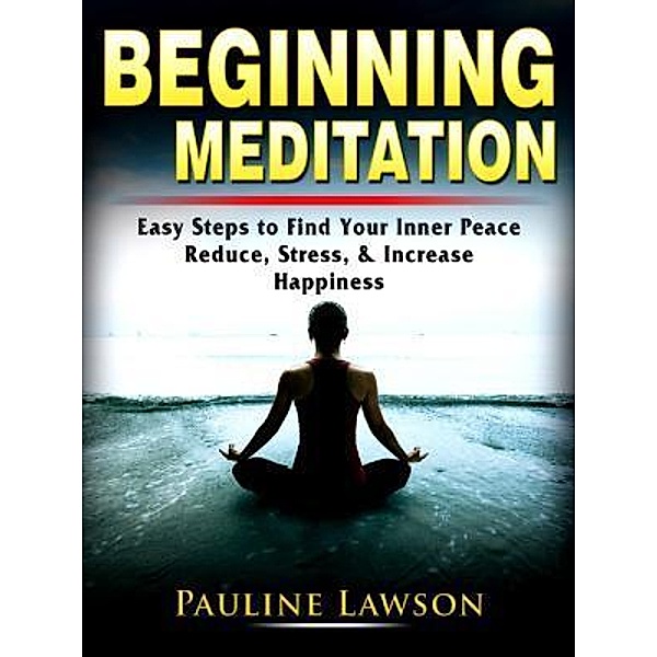 Beginning Meditation / Abbott Properties, Pauline Lawson