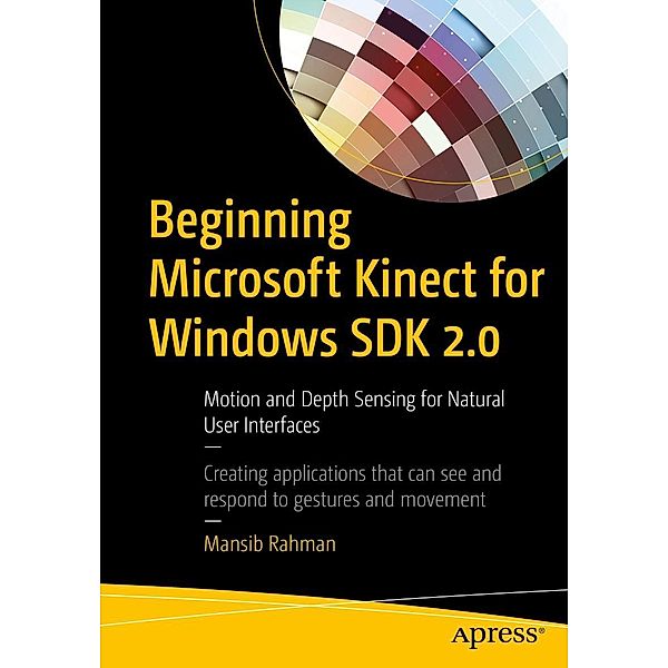 Beginning Microsoft Kinect for Windows SDK 2.0, Mansib Rahman